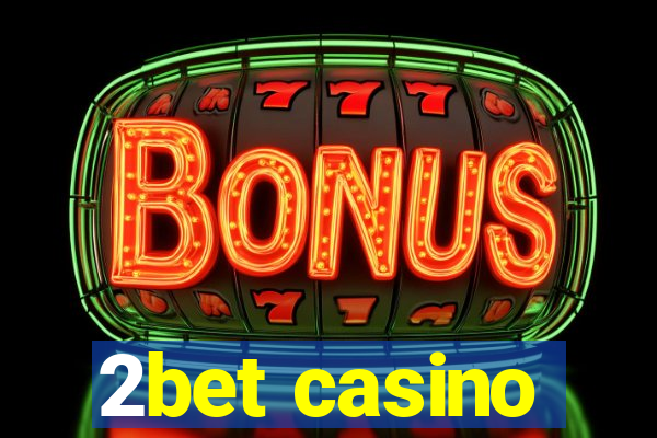 2bet casino